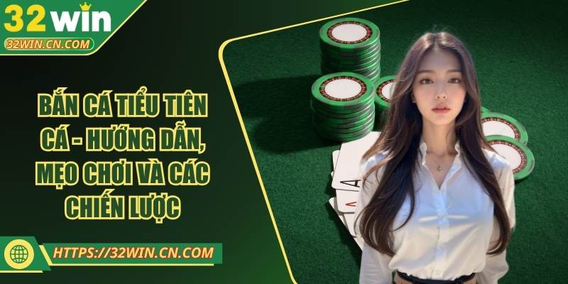 Bắn Cá Tiểu Tiên Cá - Hướng Dẫn, Mẹo Chơi Và Các Chiến Lược